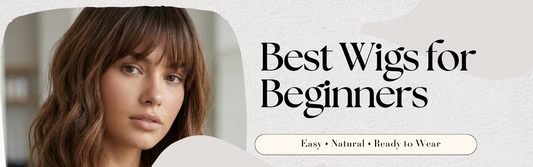 Best Wigs for Beginners UK (Easy, Natural Styles You Can Just Put On & Go)